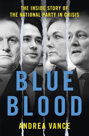 Blue Blood : The Inside Story of the National Party in Crisis cover image