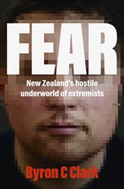 Fear : The Must-read Gripping New Book About New Zealand's Hostile Underworld of Extremists cover image