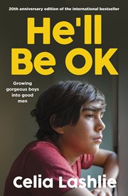 He'll Be OK : Growing Gorgeous Boys Into Good Men, For Those Who Watched The Netflix Drama Adolescence cover image