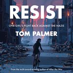 Resist : one girl's fight back against the Nazis cover image