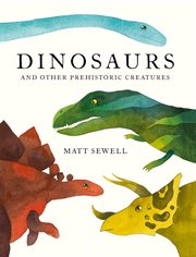 Dinosaurs : And Other Prehistoric Creatures cover image