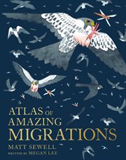 Atlas of Amazing Migrations cover image