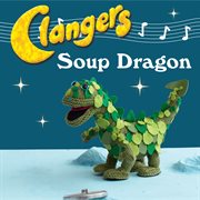 Clangers : Make Your Very Own Soup Dragon cover image