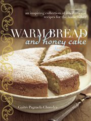 Warm bread and honey cake : home baking from around the world cover image