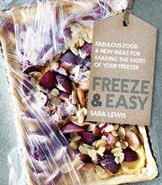 Freeze & easy : fabulous food and new ideas for making the most of your freezer cover image