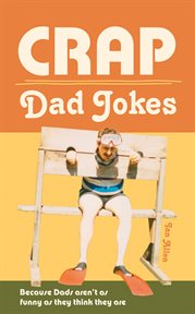 Crap Dad Jokes : Because Dads aren't as funny as they think they are cover image