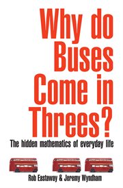 Why do buses come in threes? : the hidden mathematics of everyday life cover image