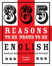 365 reasons to be proud to be English : magical moments in our great history cover image