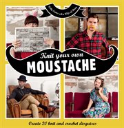 Knit Your Own Moustache cover image