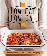 Low Fat Low Cal : Nice recipes don't need to be naughty cover image