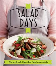 Salad Days : Oh-so-fresh ideas for fabulous salads cover image