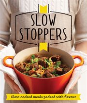 Slow Stoppers : Slow-cooked meals packed with flavour cover image