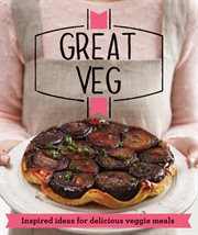 Great Veg : Inspired ideas for delicious veggie meals cover image