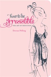 How to be Irresistible cover image