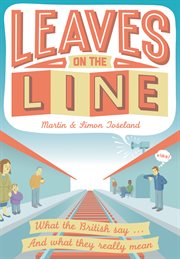 Leaves on the Line : What the British say ... And what they really mean cover image