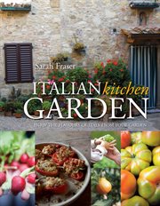 Italian Kitchen Garden : Enjoy the flavours of Italy from your garden cover image