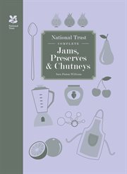 National Trust Complete Jams, Preserves and Chutneys cover image
