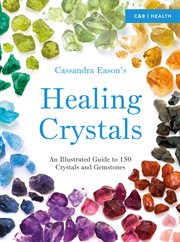 Cassandra Eason's Illustrated Directory of Healing Crystals cover image