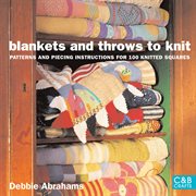 Blankets and Throws To Knit : Patterns and Piecing Instructions for 100 Knitted Squares cover image
