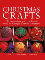 Christmas crafts : 150 decorations, gifts, cards and treats to make for a perfect Christmas cover image