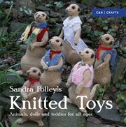 Sandra Polley's knitted toys : animals, dolls and teddies for all ages cover image