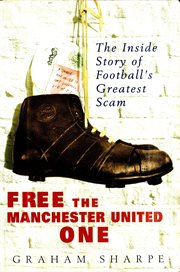 Free the Manchester United One : the Inside Story of Football's Greatest Scam cover image