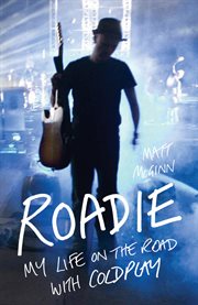 Roadie : my life on the road with Coldplay cover image