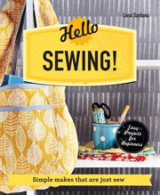 Hello sewing! : simple makes that are just sew cover image