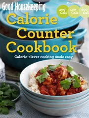 Good Housekeeping calorie counter cookbook : delicious ideas for calorie-clever dishes cover image