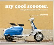 my cool scooter : an inspirational guide to stylish scooters cover image