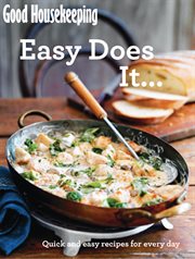 Good Housekeeping Easy Does It ... : quick and easy recipes for every day cover image