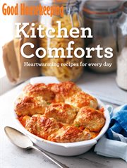 Good Housekeeping Kitchen Comforts : Heart-warming recipes for every day cover image