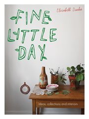 Fine Little Day: Ideas, Collections and Interiors : Ideas, Collections and Interiors cover image