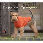 Dogs in jumpers : 15 practical knitting projects cover image