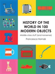 History of the world in 100 modern objects cover image