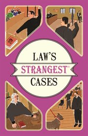The law's strangest cases : extraordinary but true incidents from over five centuries of legal history cover image