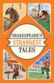 Shakespeare's strangest tales : extraordinary but true tales from 400 years of Shakespearean theatre cover image
