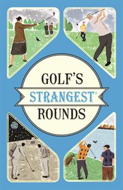 Golf's Strangest Rounds cover image