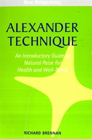Alexander technique : an introductory guide to natural poise for health and well-being cover image