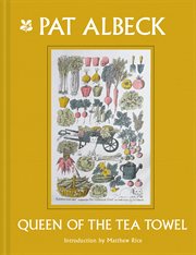 Pat Albeck: Queen of the Tea Towel : Queen of the Tea Towel cover image