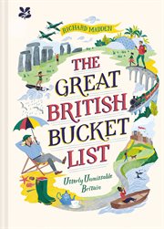 The Great British Bucket List: Utterly Unmissable Britain : Utterly Unmissable Britain cover image