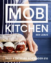 MOB Kitchen: Feed 4 or More for Under £10 : Feed 4 or More for Under £10 cover image