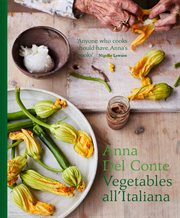 Vegetables all'Italiana: Classic Italian Vegetable Dishes With a Modern Twist : Classic Italian Vegetable Dishes With a Modern Twist cover image