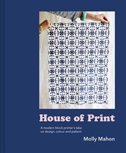 House of Print: A Modern Printer's Take on Design, Colour and Pattern : A Modern Printer's Take on Design, Colour and Pattern cover image