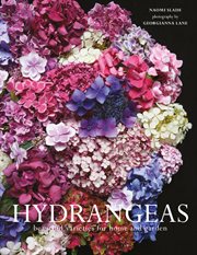 Hydrangeas: Beautiful Varieties for Home and Garden : Beautiful Varieties for Home and Garden cover image