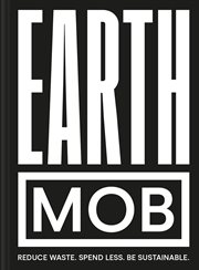 Earth MOB : reduce waste, spend less, be sustainable cover image