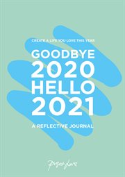 GOODBYE 2020, HELLO 2021 : design a life you love this year cover image