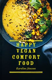 Happy Vegan Comfort Food: Simple and Satisfying Plant-Based Recipes for Every Day cover image