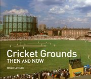 Cricket Grounds Then and Now (Then and Now) cover image