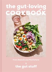 The Gut-Loving Cookbook: Over 65 Deliciously Simple, Gut-Friendly Recipes From the Gut Stuff : Loving Cookbook cover image